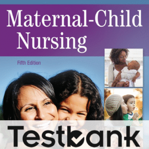 TEST BANK FOR MATERNAL CHILD NURSING 5TH EDITION MCKINNEY
