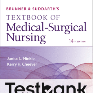 TEST BANK FOR BRUNNER AND SUDDARTH'S TEXTBOOK OF MEDICAL SURGICAL NURSING BY JANICE